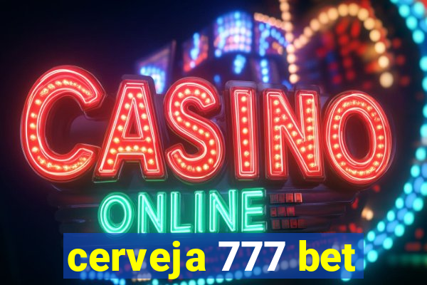 cerveja 777 bet